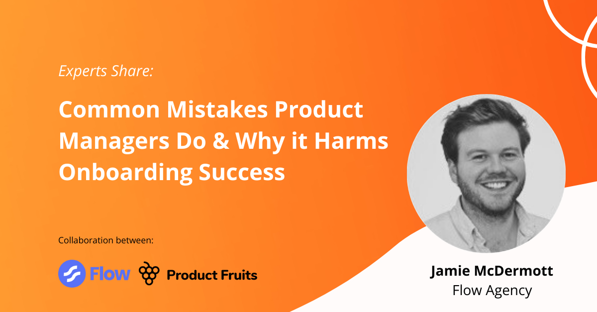product manager onboarding mistakes title wth expert Jamie collaboration with Flow agency and Porduct Fruits for user onboarding expert tips