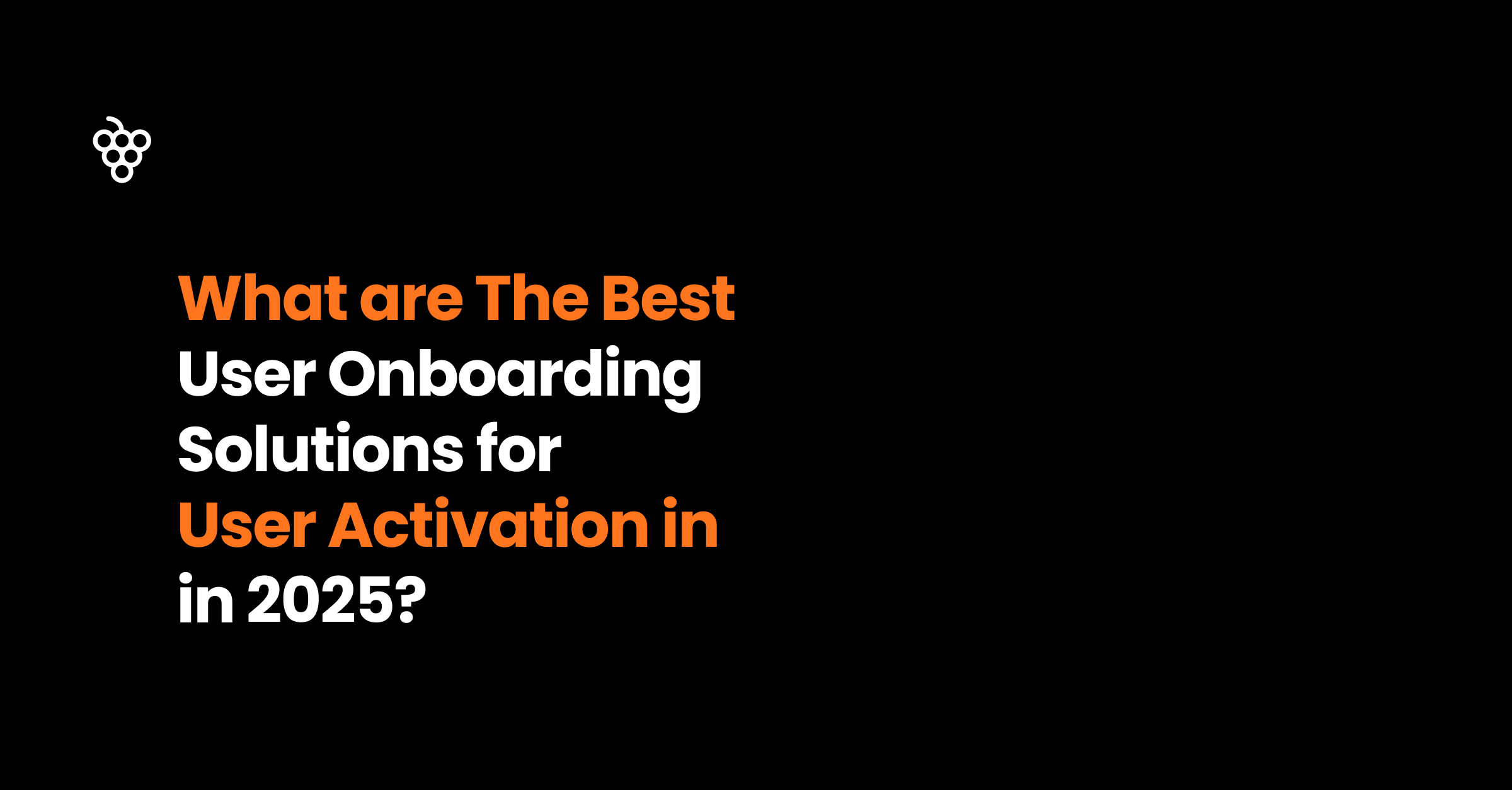 What are The Best User Onboarding Solutions for User Activation in in 2025