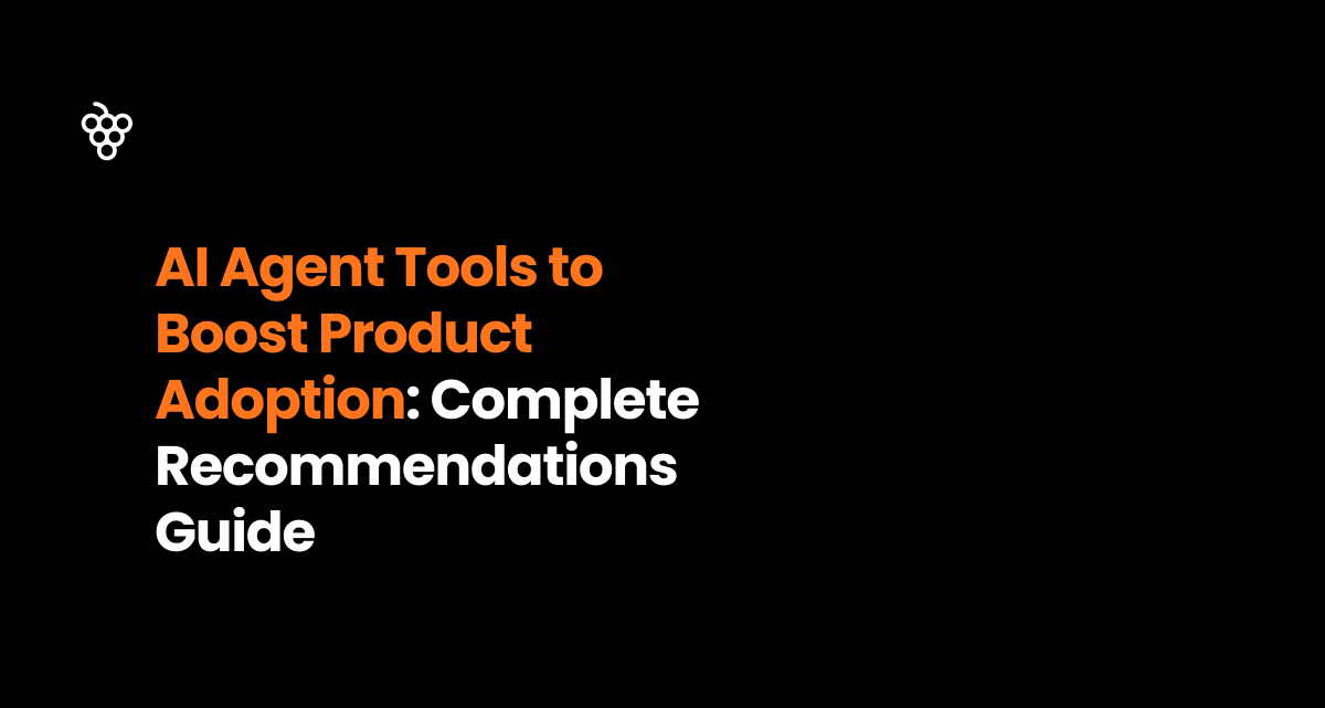 AI Agent Tools to Boost Product Adoption_ Complete Recommendations GuideS